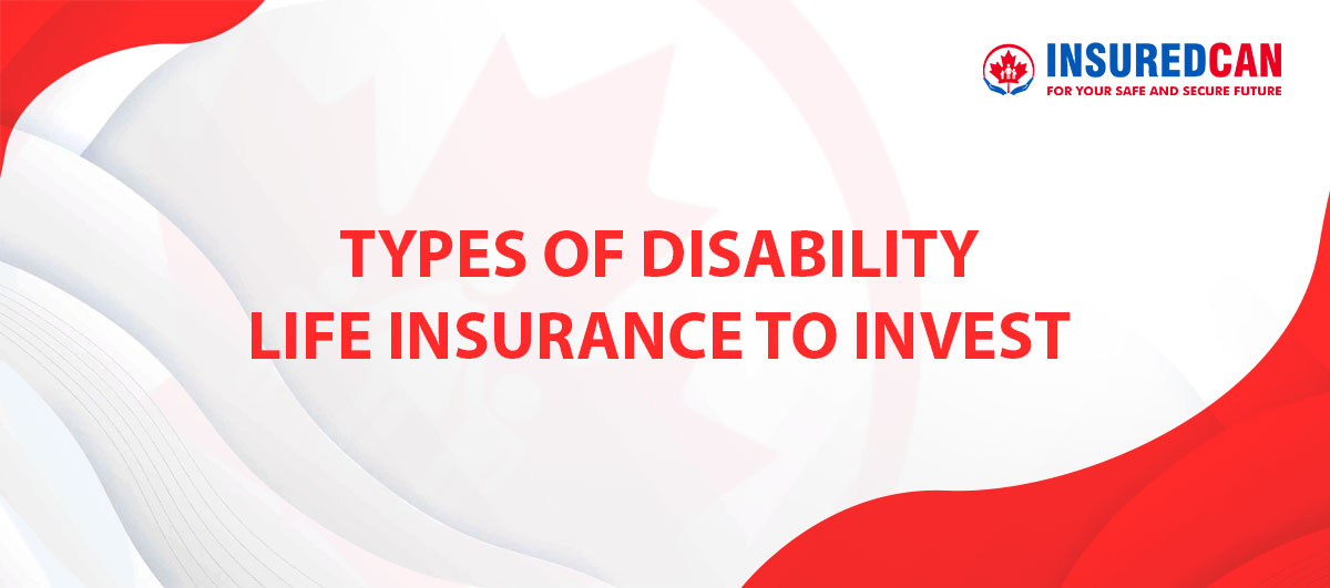 types-of-disability-life-insurance-to-invest