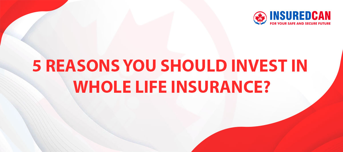 5-Reasons-You-Should-Invest-in-Whole-Life-Insurance