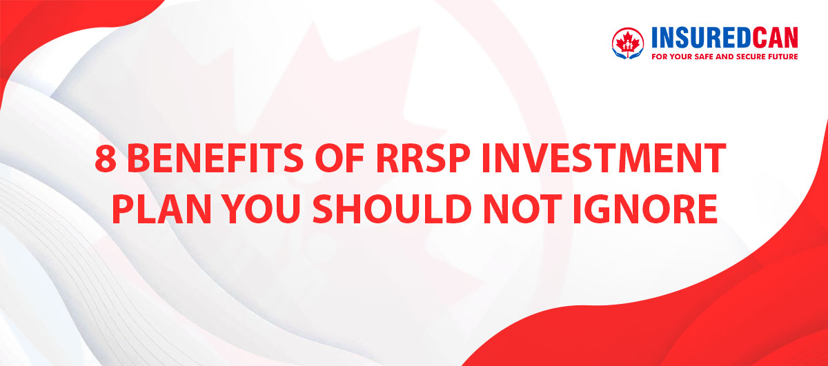 8-Benefits-of-RRSP-Investment-Plan-You-Should-Not-Ignore