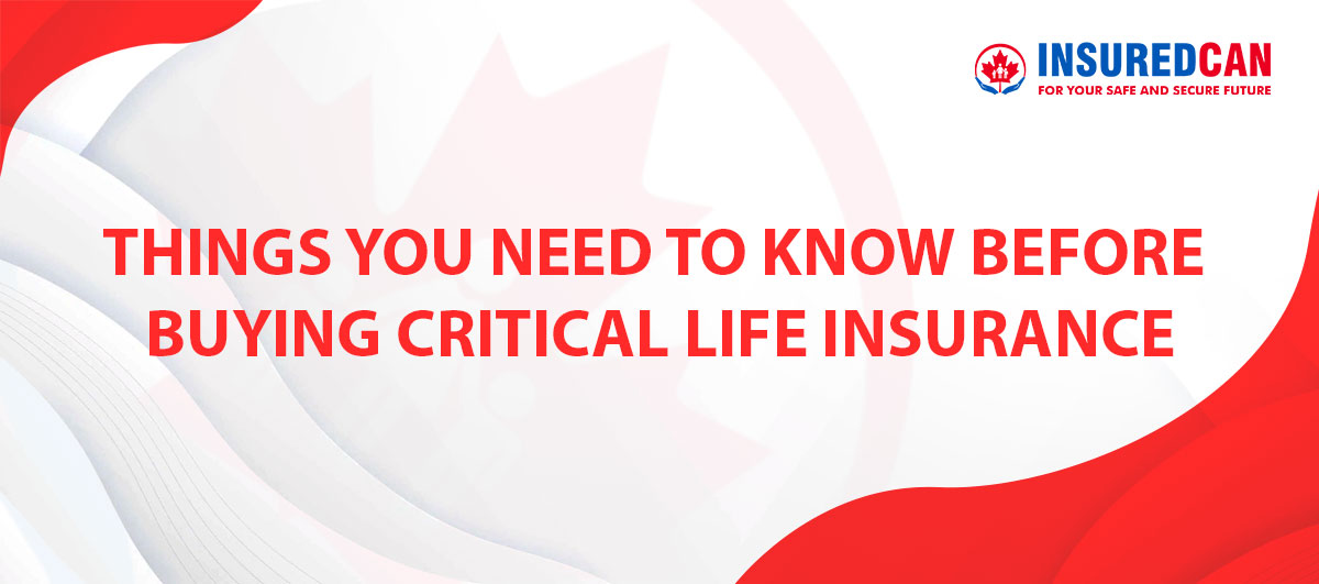 Things-You-Need-to-Know-Before-Buying-Critical-Life-Insurance