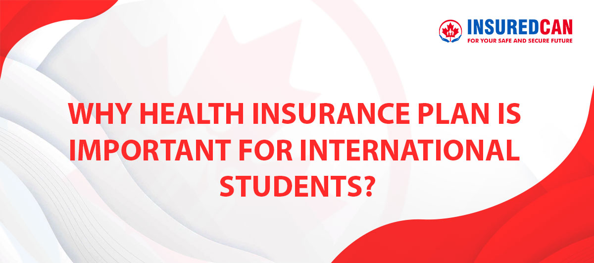 why-health-insurance-plan-is-important-for-international-students